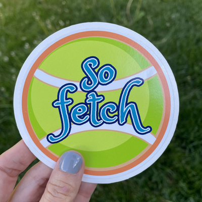 "So Fetch"